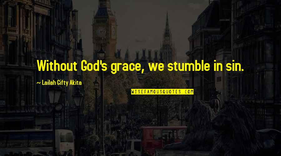 Repentance Of Sin Quotes By Lailah Gifty Akita: Without God's grace, we stumble in sin. Repentance Of Sin Quotes By Lailah Gifty Akita: Without God's grace, we stumble in sin.
