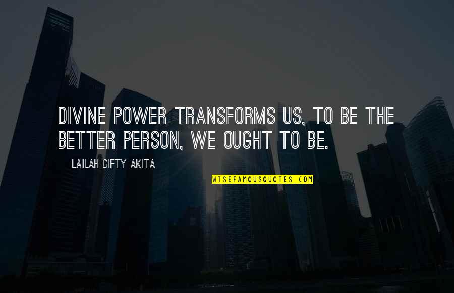 Repentance Of Sin Quotes By Lailah Gifty Akita: Divine power transforms us, to be the better Repentance Of Sin Quotes By Lailah Gifty Akita: Divine power transforms us, to be the better