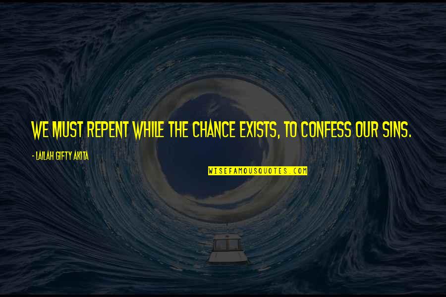 Repentance Of Sin Quotes By Lailah Gifty Akita: We must repent while the chance exists, to Repentance Of Sin Quotes By Lailah Gifty Akita: We must repent while the chance exists, to