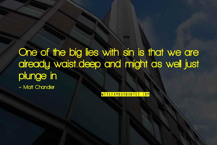 Repentance Of Sin Quotes By Matt Chandler: One of the big lies with sin is Repentance Of Sin Quotes By Matt Chandler: One of the big lies with sin is