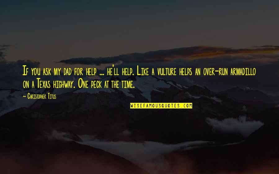Repentance Tagalog Quotes By Christopher Titus: If you ask my dad for help ...