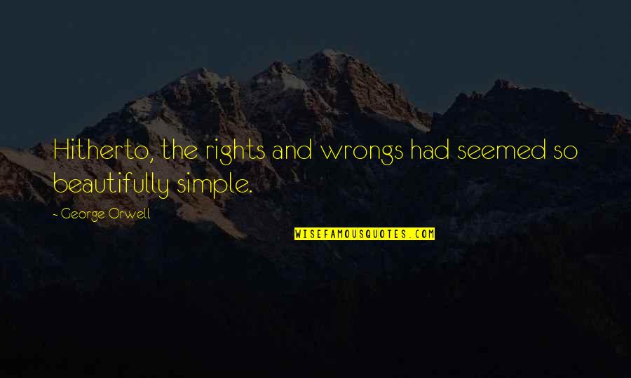 Repentance Tagalog Quotes By George Orwell: Hitherto, the rights and wrongs had seemed so