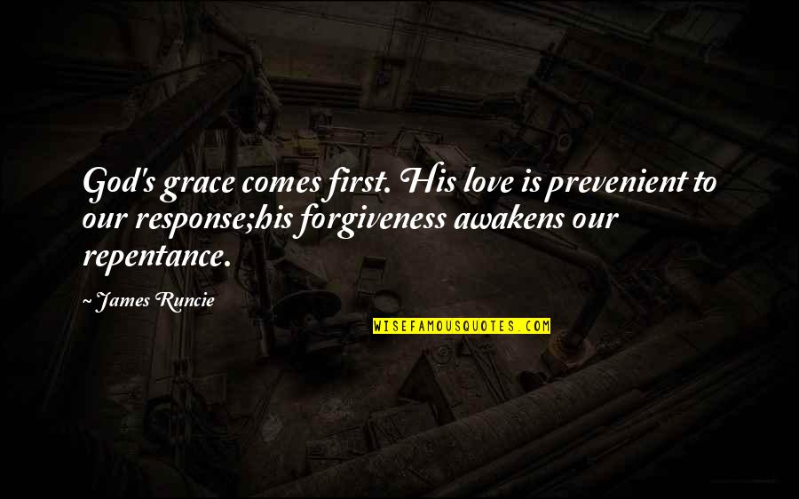 Repentance To God Quotes By James Runcie: God's grace comes first. His love is prevenient