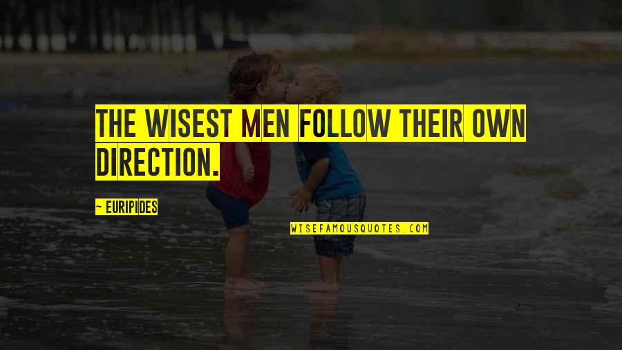 Repentancewill Quotes By Euripides: The wisest men follow their own direction.