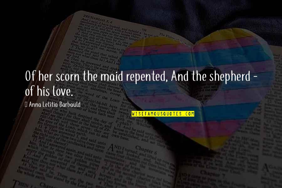 Repented Quotes By Anna Letitia Barbauld: Of her scorn the maid repented, And the