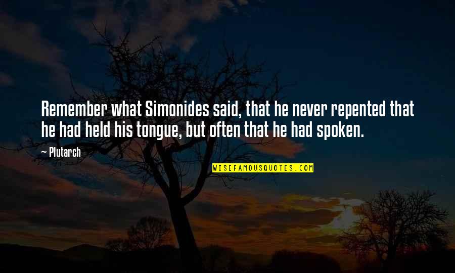 Repented Quotes By Plutarch: Remember what Simonides said, that he never repented