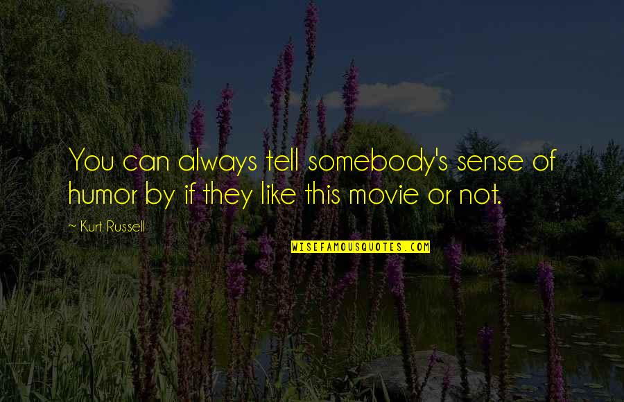 Repentence Quotes By Kurt Russell: You can always tell somebody's sense of humor