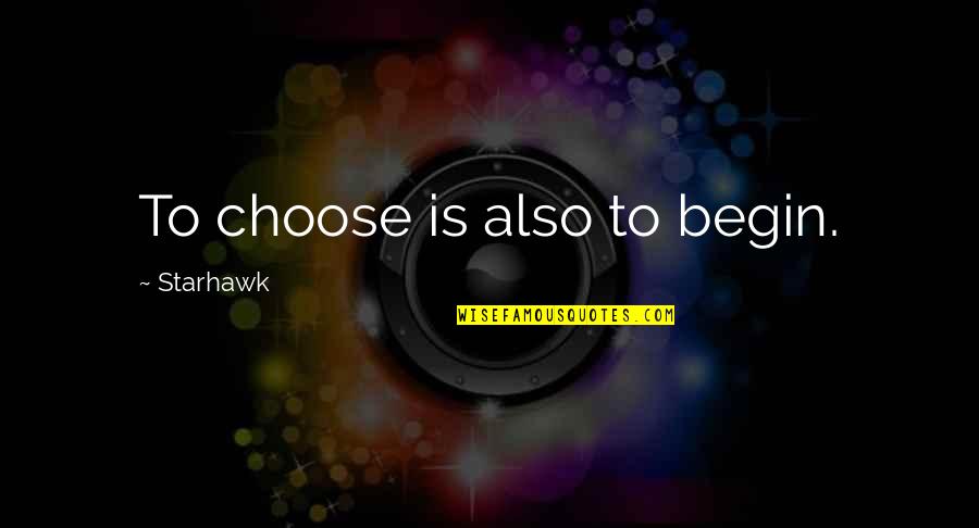Repentence Quotes By Starhawk: To choose is also to begin. Repentence Quotes By Starhawk: To choose is also to begin.