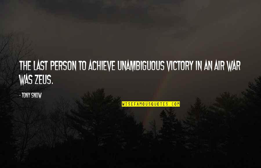 Repenting Sins Quotes By Tony Snow: The last person to achieve unambiguous victory in
