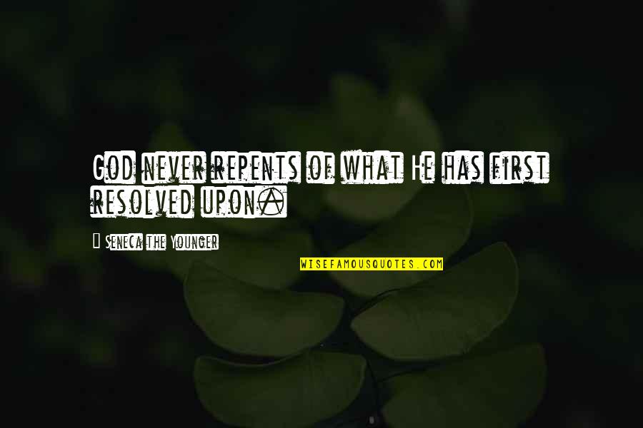 Repents Quotes By Seneca The Younger: God never repents of what He has first