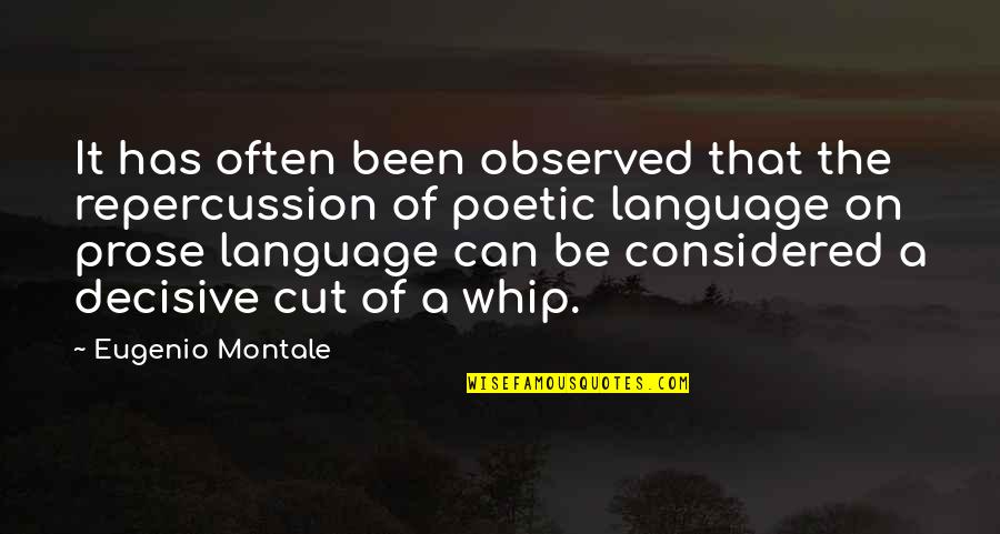 Repercussion Quotes By Eugenio Montale: It has often been observed that the repercussion