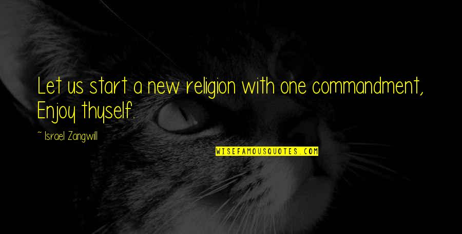 Repercussions Of His Actions Quotes By Israel Zangwill: Let us start a new religion with one Repercussions Of His Actions Quotes By Israel Zangwill: Let us start a new religion with one