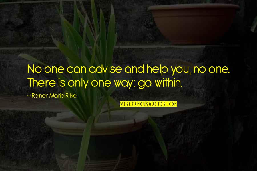 Repertoar Quotes By Rainer Maria Rilke: No one can advise and help you, no