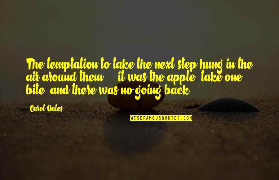 Repetance Quotes By Carol Oates: The temptation to take the next step hung