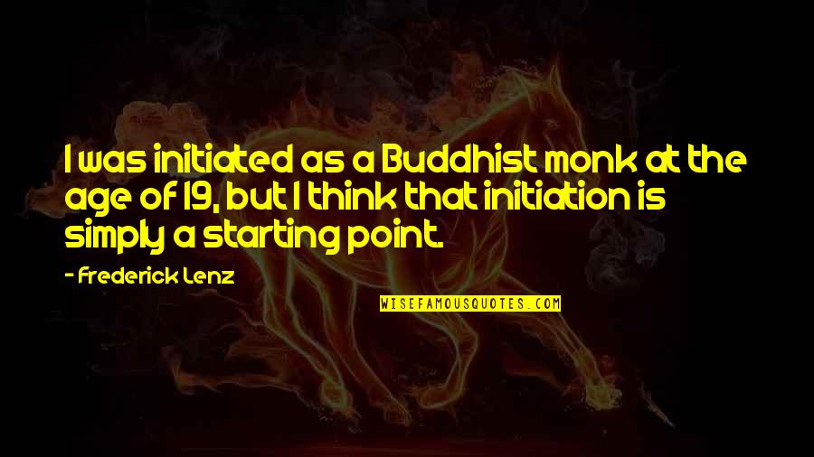 Repetitie Nederlands Quotes By Frederick Lenz: I was initiated as a Buddhist monk at