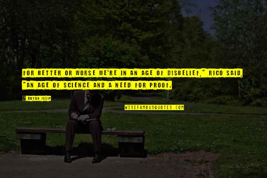 Repetition In Life Quotes By Bryan Islip: For better or worse we're in an age Repetition In Life Quotes By Bryan Islip: For better or worse we're in an age
