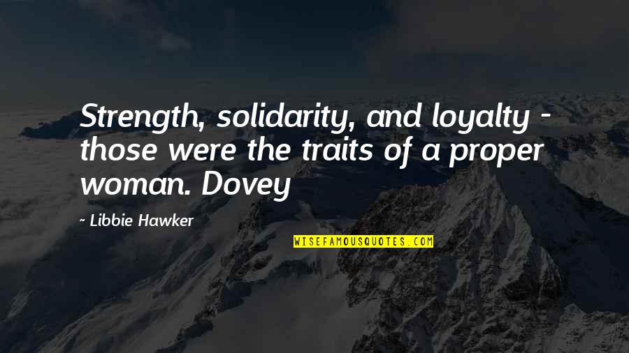 Repetition In Life Quotes By Libbie Hawker: Strength, solidarity, and loyalty - those were the