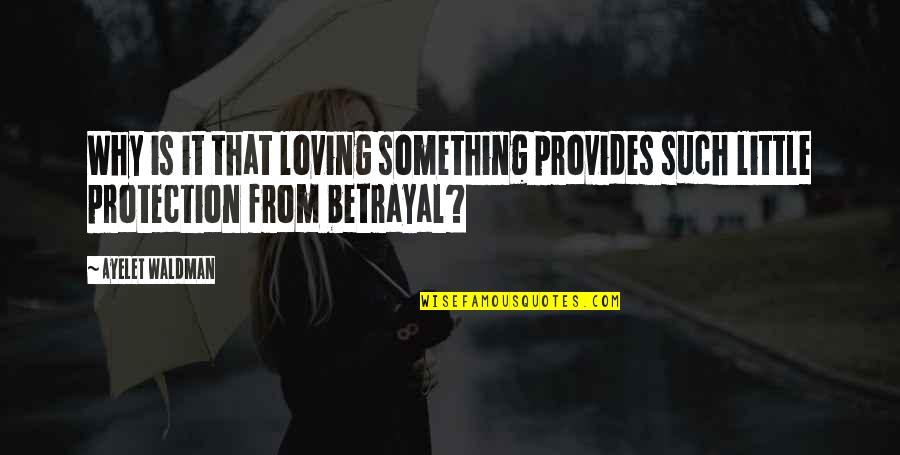Repetitivas Quotes By Ayelet Waldman: Why is it that loving something provides such