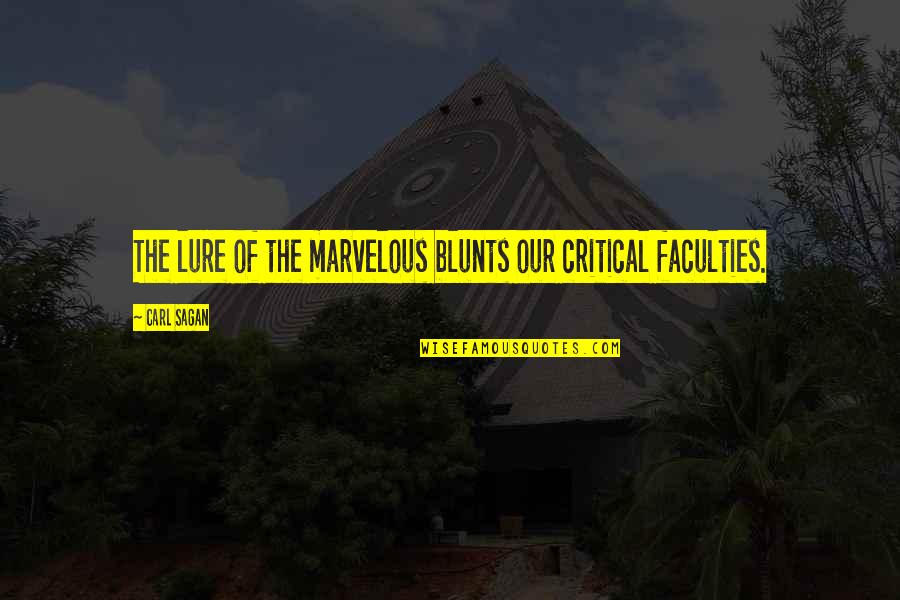 Repetitive Mistakes Quotes By Carl Sagan: The lure of the marvelous blunts our critical