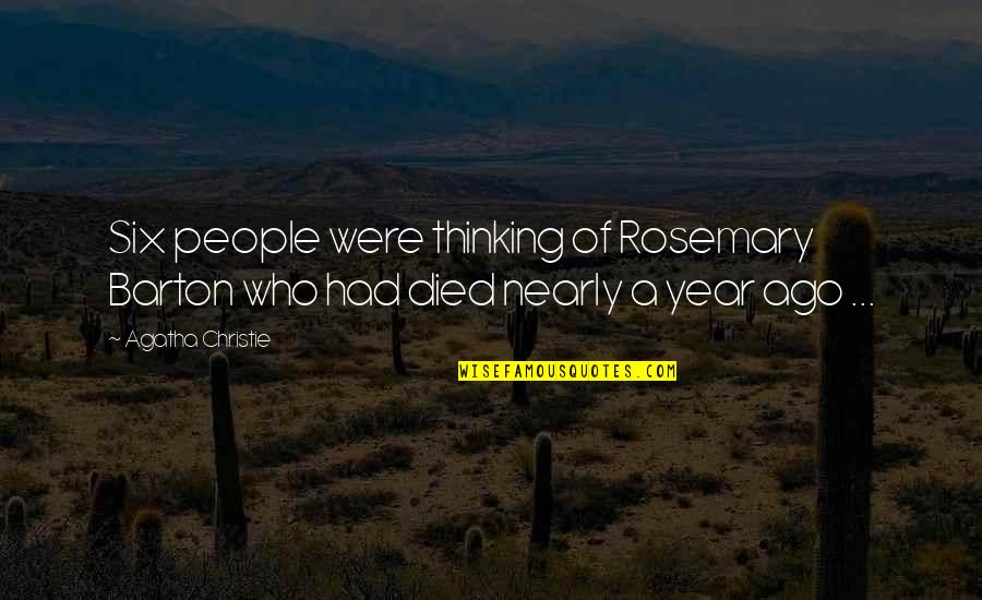 Rephotographed Quotes By Agatha Christie: Six people were thinking of Rosemary Barton who