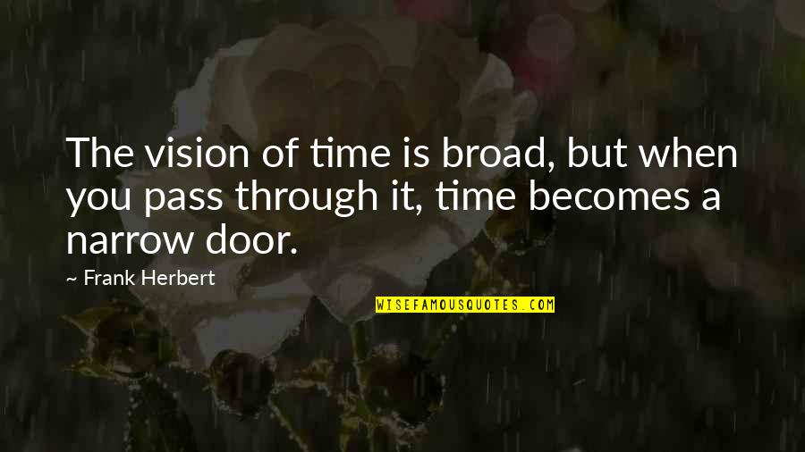 Rephrase Text Quotes By Frank Herbert: The vision of time is broad, but when