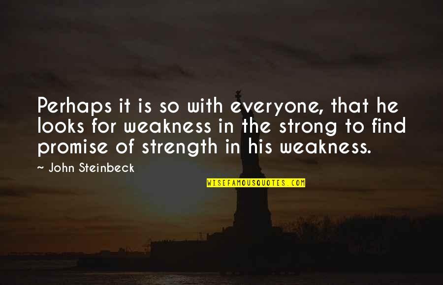 Rephrases Sentences Quotes By John Steinbeck: Perhaps it is so with everyone, that he