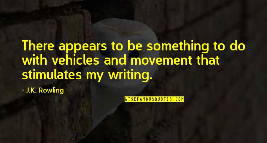 Repiled Quotes By J.K. Rowling: There appears to be something to do with