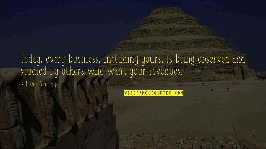 Repinac Quotes By Jason Jennings: Today, every business, including yours, is being observed
