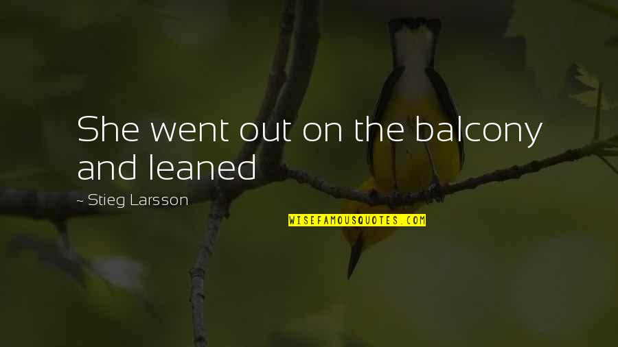 Repining Synonyms Quotes By Stieg Larsson: She went out on the balcony and leaned