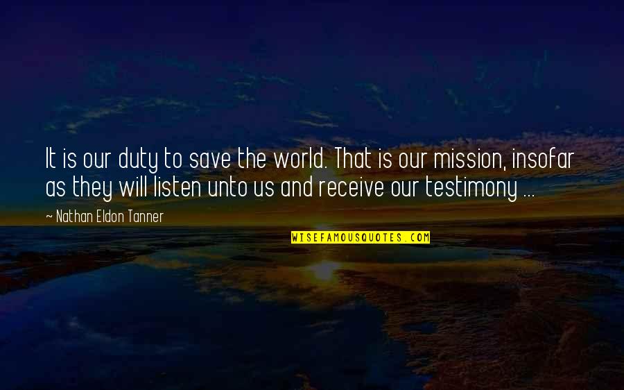 Repite Spanish Quotes By Nathan Eldon Tanner: It is our duty to save the world.