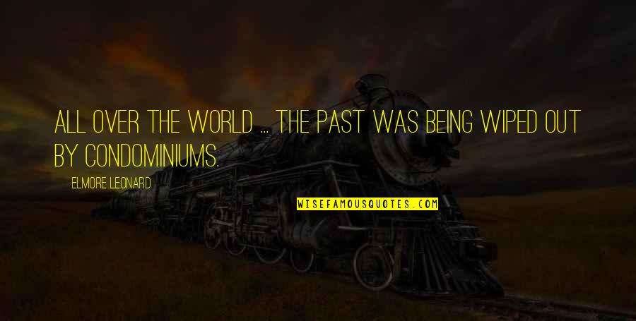 Repitence Quotes By Elmore Leonard: All over the world ... the past was Repitence Quotes By Elmore Leonard: All over the world ... the past was