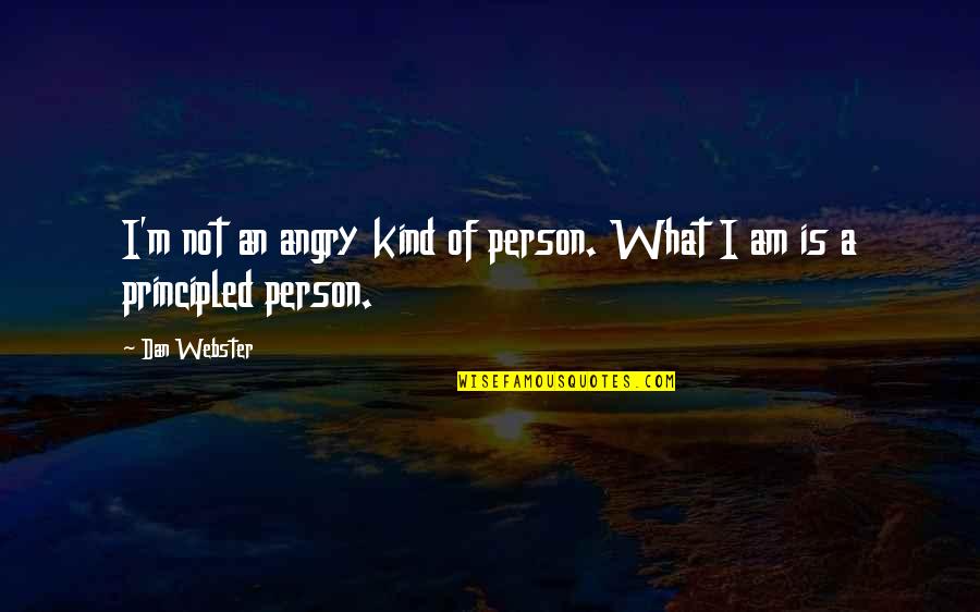 Repititions Quotes By Dan Webster: I'm not an angry kind of person. What