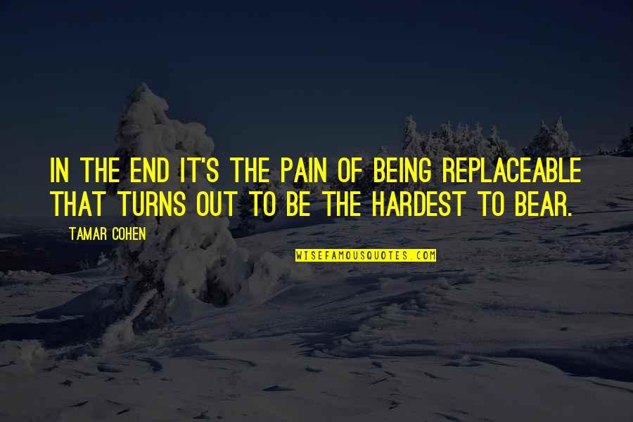 Replaceable Quotes By Tamar Cohen: In the end it's the pain of being