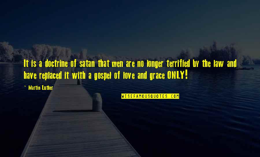 Replaced Love Quotes By Martin Luther: It is a doctrine of satan that men