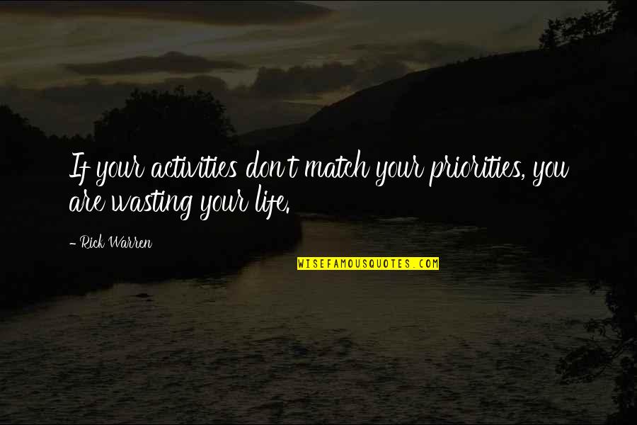 Replaced Love Quotes By Rick Warren: If your activities don't match your priorities, you