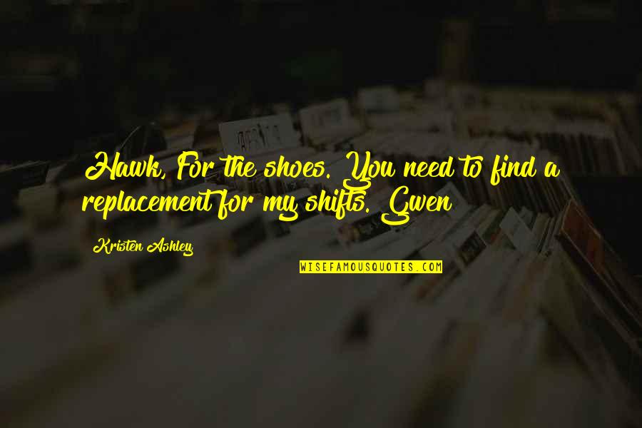 Replacement Quotes By Kristen Ashley: Hawk, For the shoes. You need to find