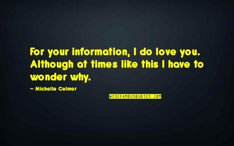 Replacements Movie Fumiko Quotes By Michelle Celmer: For your information, I do love you. Although Replacements Movie Fumiko Quotes By Michelle Celmer: For your information, I do love you. Although