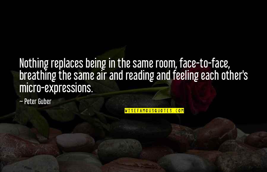 Replaces Quotes By Peter Guber: Nothing replaces being in the same room, face-to-face,