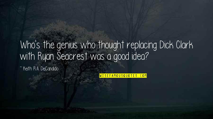 Replacing You Quotes By Keith R.A. DeCandido: Who's the genius who thought replacing Dick Clark