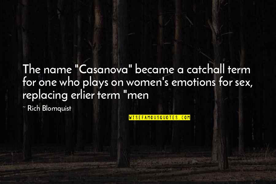 Replacing You Quotes By Rich Blomquist: The name "Casanova" became a catchall term for