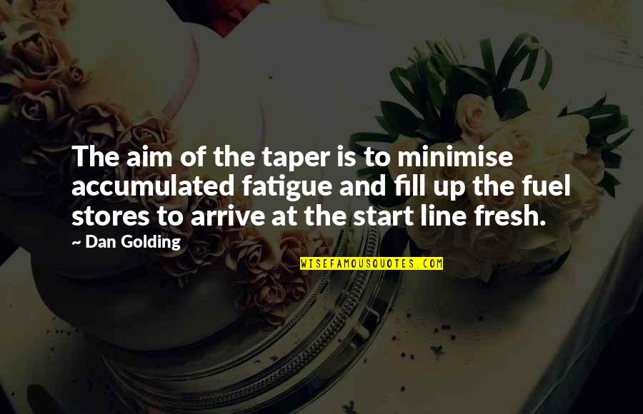 Replantation Quotes By Dan Golding: The aim of the taper is to minimise