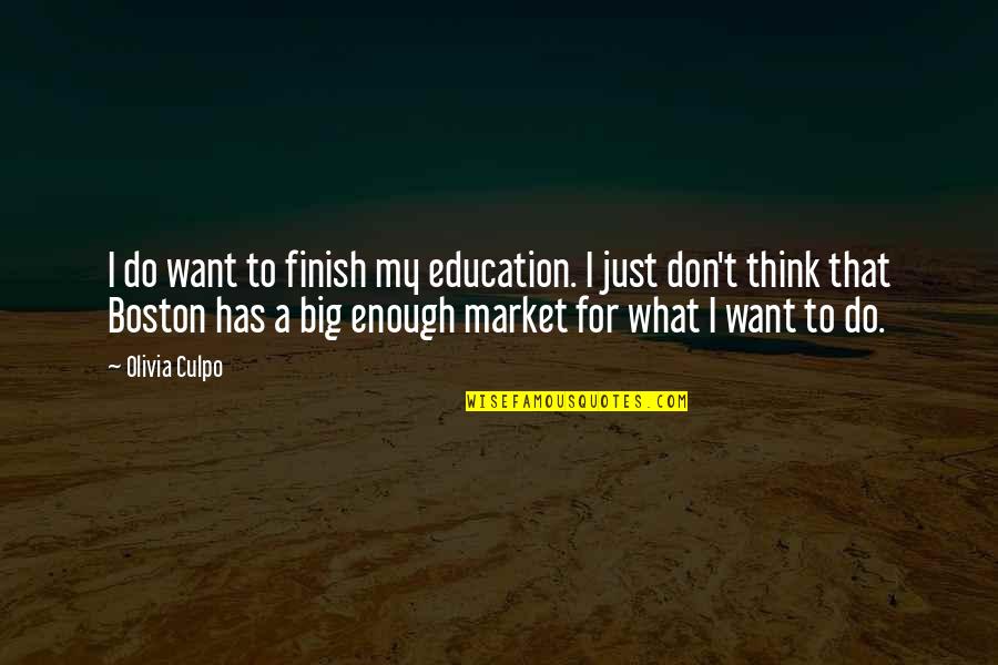 Replenish Quotes By Olivia Culpo: I do want to finish my education. I