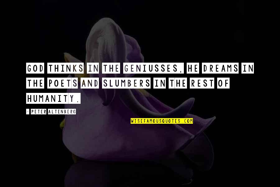 Replenishes Synonym Quotes By Peter Altenberg: God thinks in the geniusses, he dreams in Replenishes Synonym Quotes By Peter Altenberg: God thinks in the geniusses, he dreams in