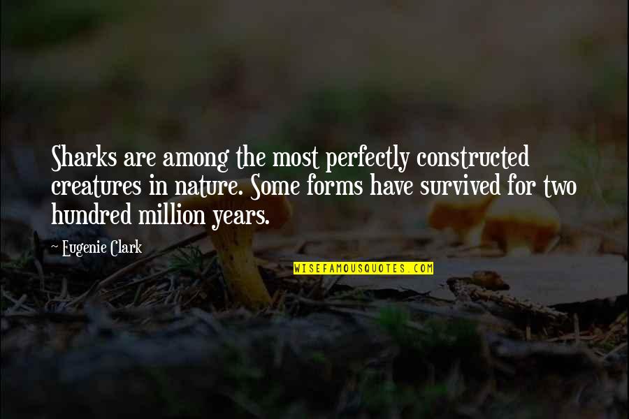 Repleto Portugues Quotes By Eugenie Clark: Sharks are among the most perfectly constructed creatures
