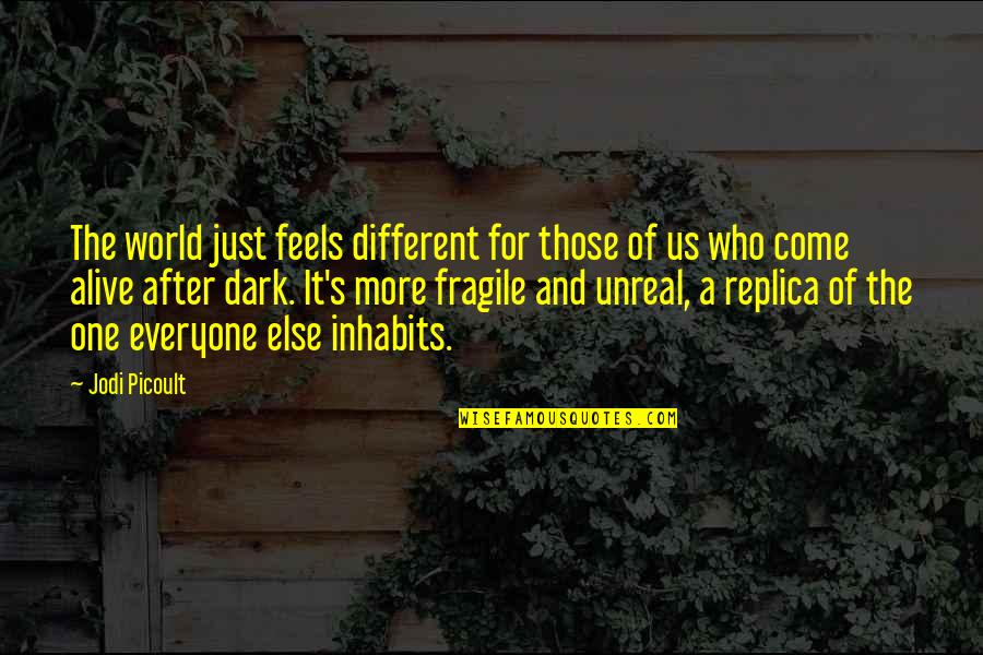Replica Quotes By Jodi Picoult: The world just feels different for those of
