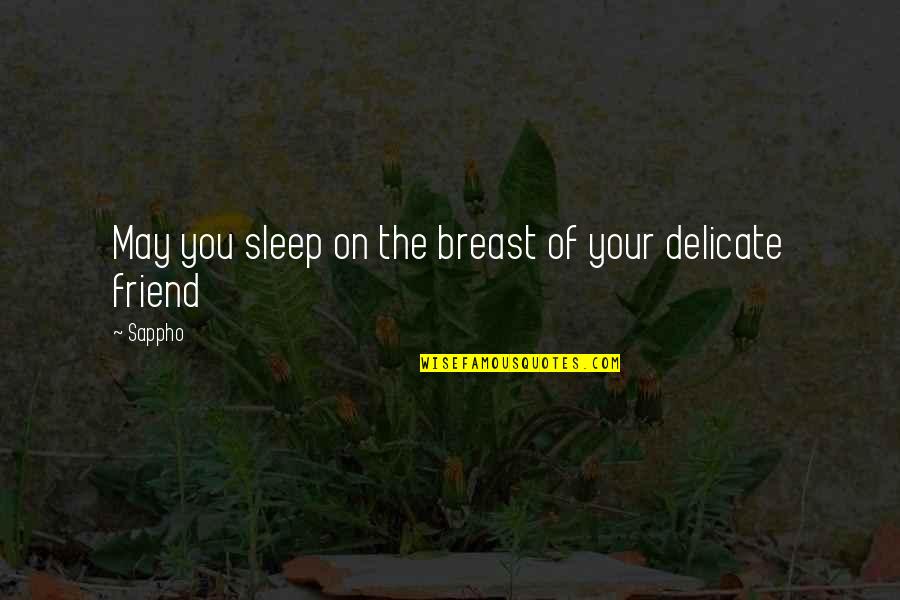 Replicable In Research Quotes By Sappho: May you sleep on the breast of your