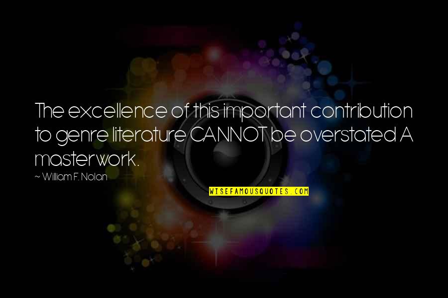 Replicates In Experiments Quotes By William F. Nolan: The excellence of this important contribution to genre Replicates In Experiments Quotes By William F. Nolan: The excellence of this important contribution to genre