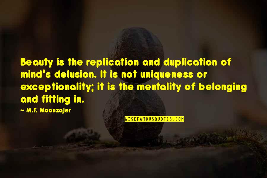 Replication Quotes By M.F. Moonzajer: Beauty is the replication and duplication of mind's