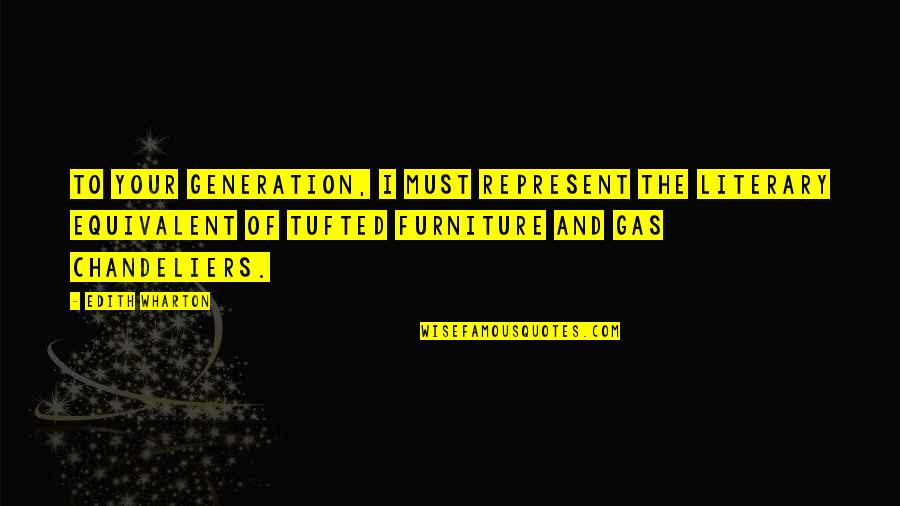 Replications Inc Quotes By Edith Wharton: To your generation, I must represent the literary Replications Inc Quotes By Edith Wharton: To your generation, I must represent the literary