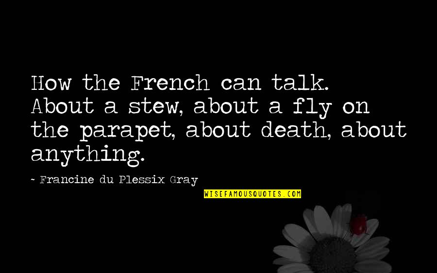 Replicative Cycle Quotes By Francine Du Plessix Gray: How the French can talk. About a stew,